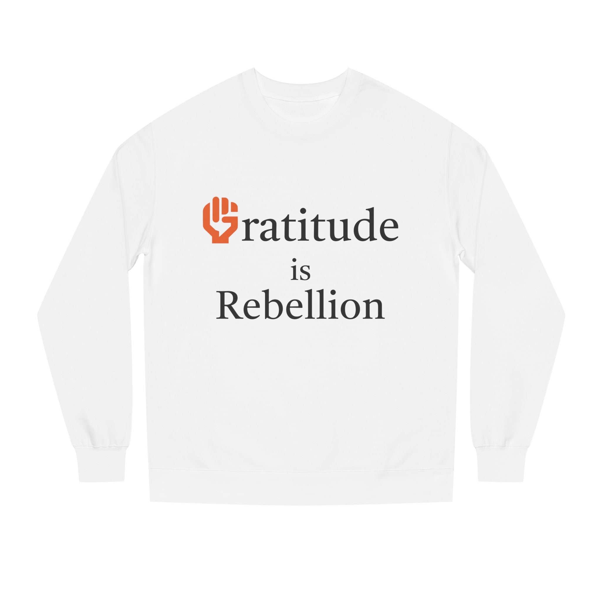 Fist Gratitude Is Rebellion Sweatshirt — "Live Grateful" Crewneck
