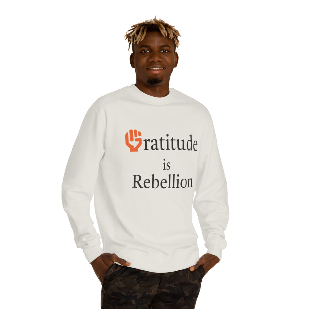 Fist Gratitude Is Rebellion Sweatshirt — "Live Grateful" Crewneck