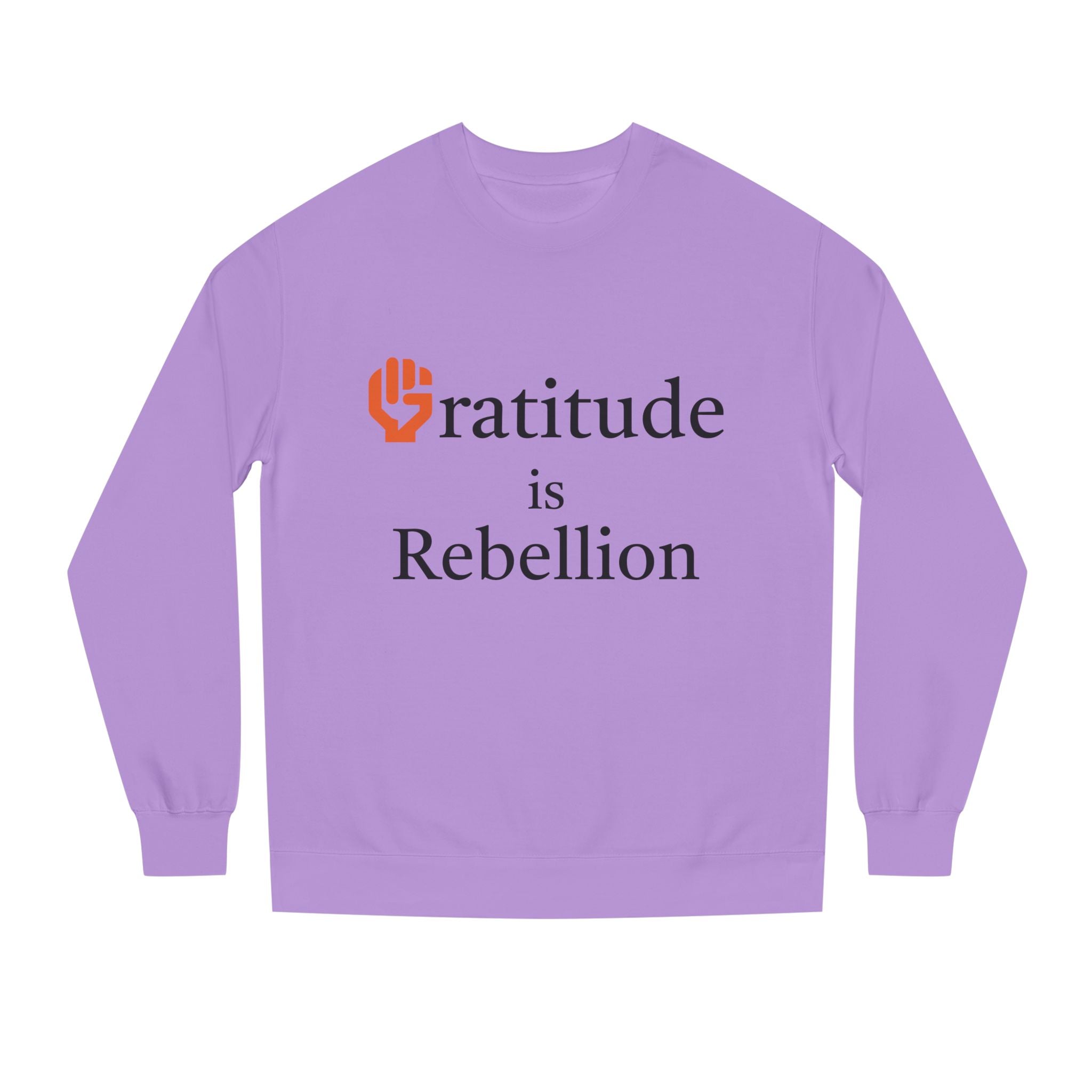 Fist Gratitude Is Rebellion Sweatshirt — "Live Grateful" Crewneck