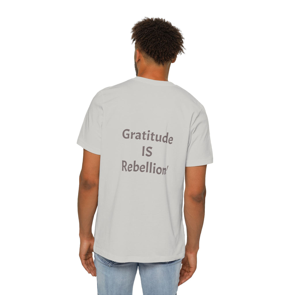 Gratitude Is Rebellion T-Shirt — "In a world of takers and complainers" Inspirational Tee