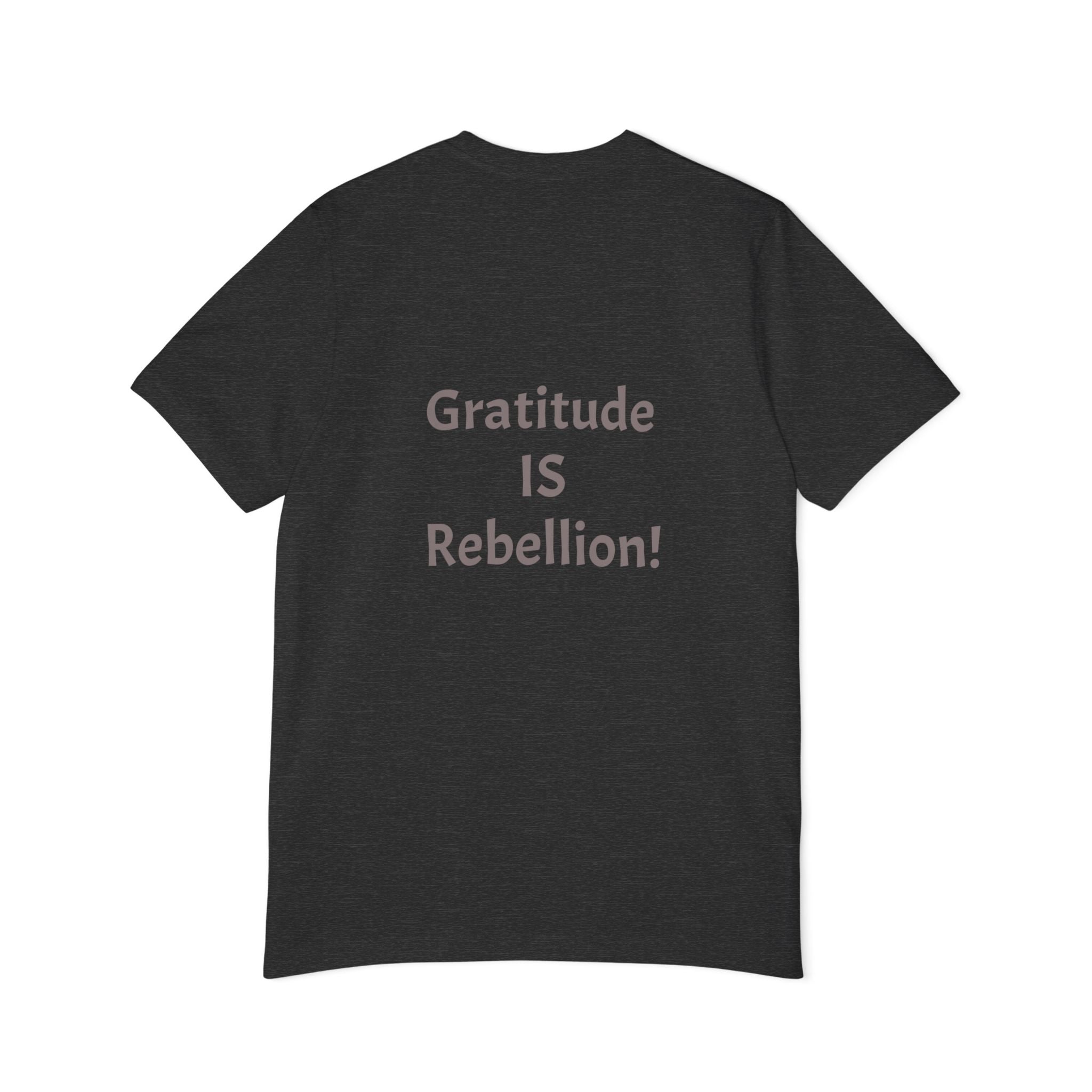 Gratitude Is Rebellion T-Shirt — "In a world of takers and complainers" Inspirational Tee