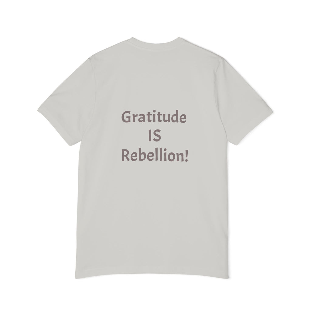 Gratitude Is Rebellion T-Shirt — "In a world of takers and complainers" Inspirational Tee
