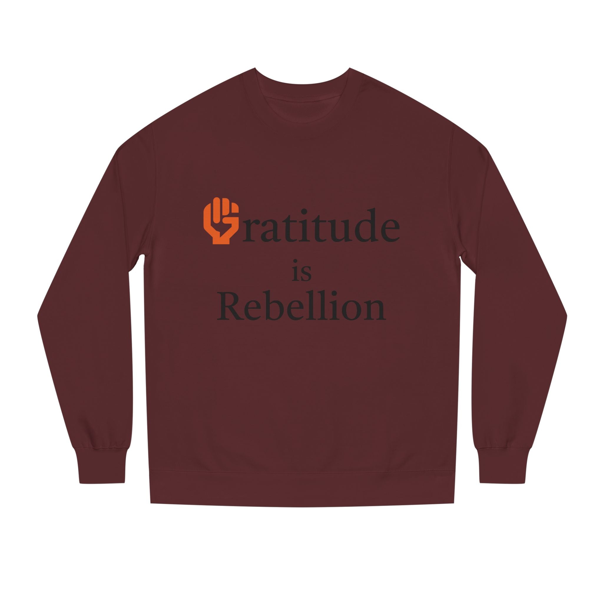 Fist Gratitude Is Rebellion Sweatshirt — "Live Grateful" Crewneck