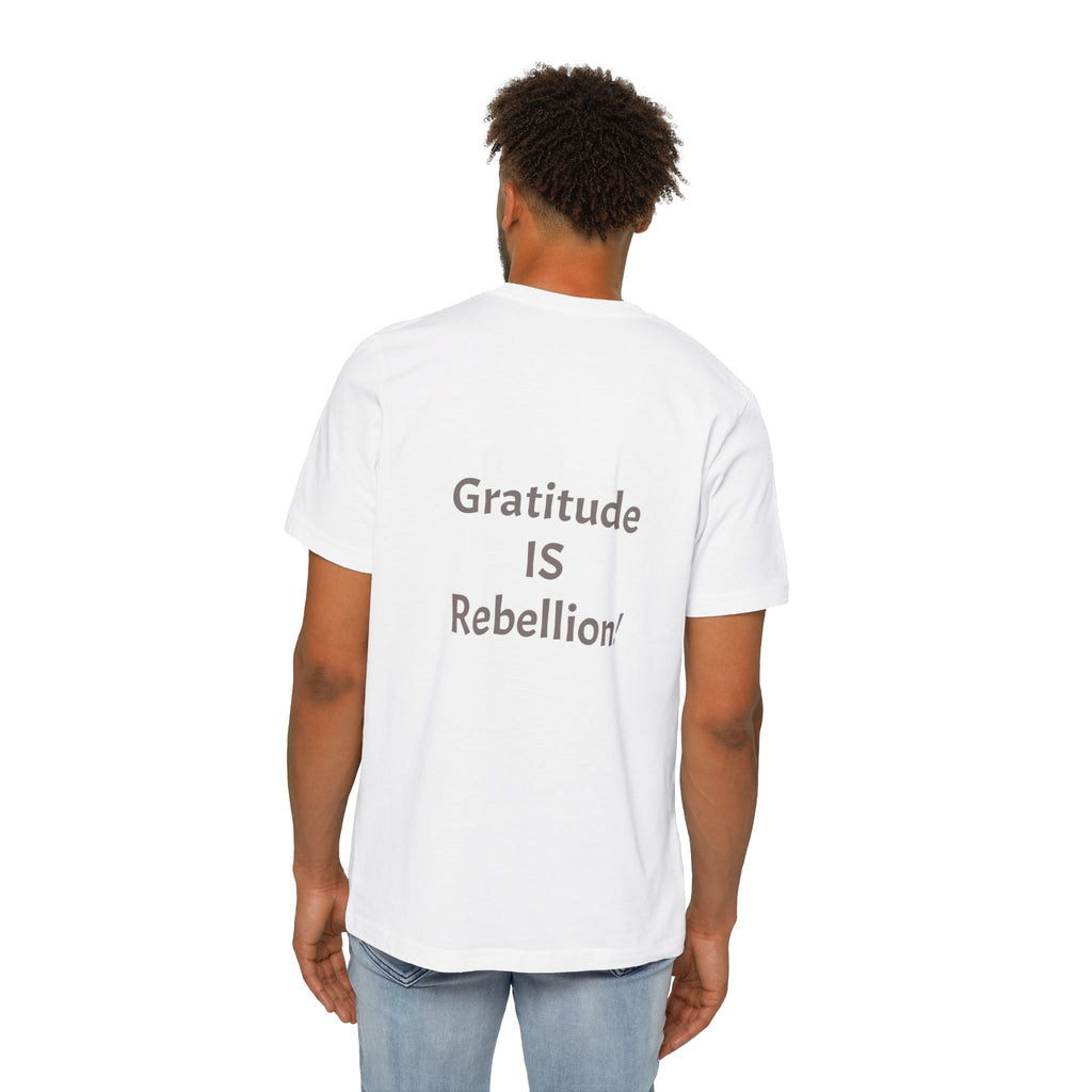 Gratitude Is Rebellion T-Shirt — "In a world of takers and complainers" Inspirational Tee