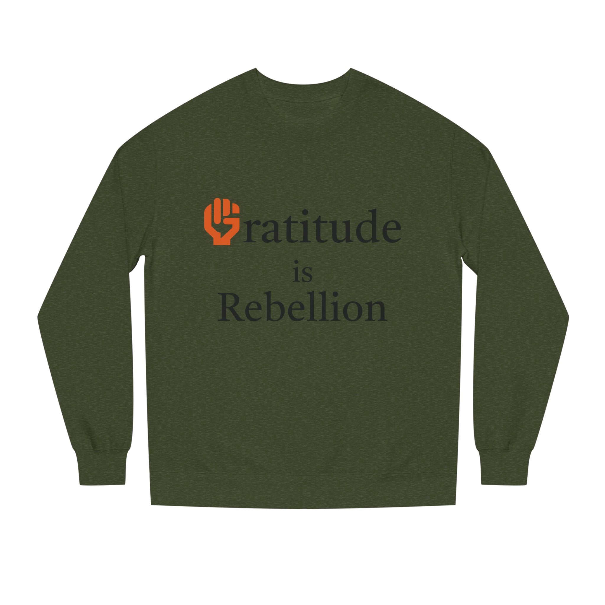 Fist Gratitude Is Rebellion Sweatshirt — "Live Grateful" Crewneck