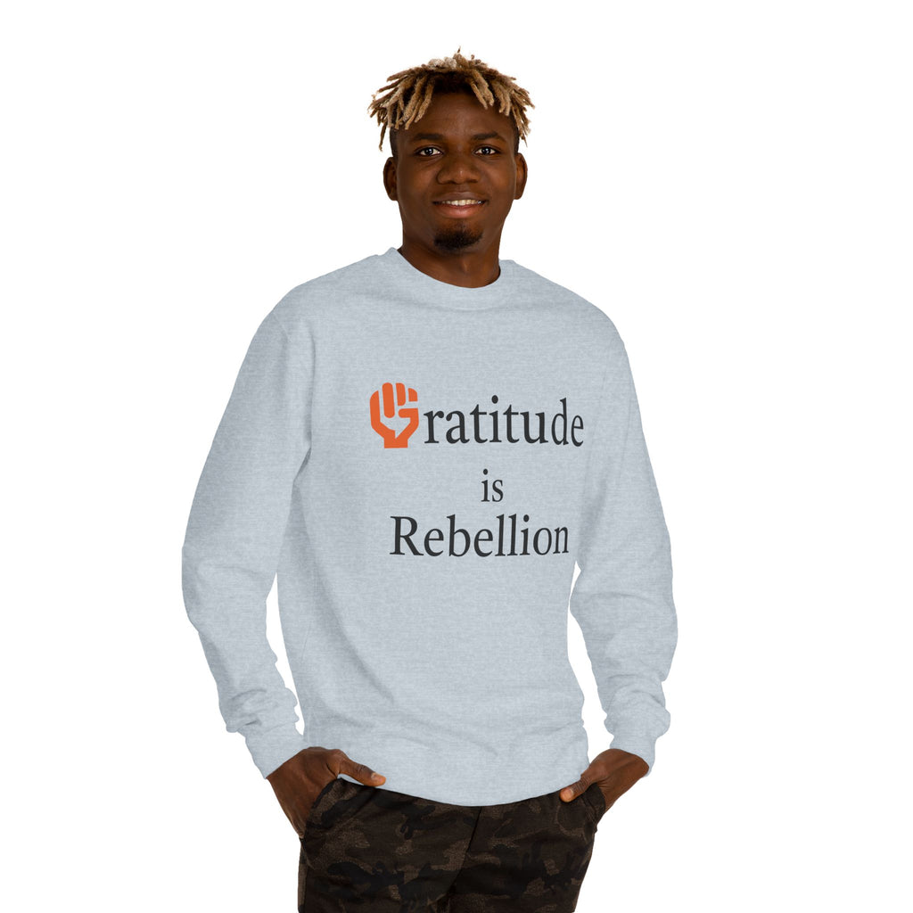 Fist Gratitude Is Rebellion Sweatshirt — "Live Grateful" Crewneck